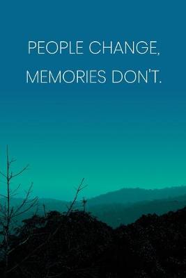 Book cover for Inspirational Quote Notebook - 'People Change, Memories Don't.' - Inspirational Journal to Write in - Inspirational Quote Diary