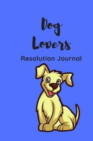 Cover of Dog Lovers Resolution Journal