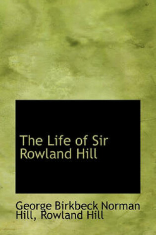 Cover of The Life of Sir Rowland Hill