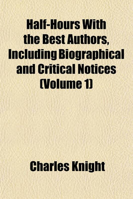 Book cover for Half-Hours with the Best Authors, Including Biographical and Critical Notices (Volume 1)