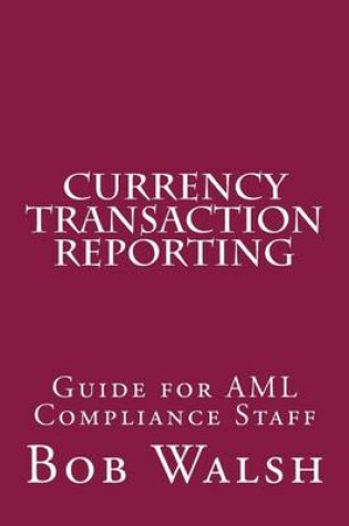 Cover of Currency Transaction Reporting