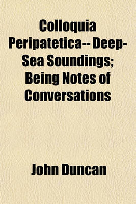 Book cover for Colloquia Peripatetica-- Deep-Sea Soundings; Being Notes of Conversations