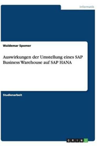 Cover of Auswirkungen der Umstellung eines SAP Business Warehouse auf SAP HANA