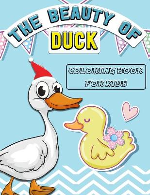 Book cover for The Beauty of Duck Coloring Book For Kids