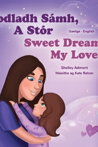 Cover of Sweet Dreams, My Love (Irish English Bilingual Children's Book)