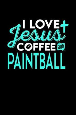 Book cover for I Love Jesus Coffee and Paintball