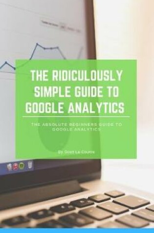 Cover of The Ridiculously Simple Guide to Google Analytics