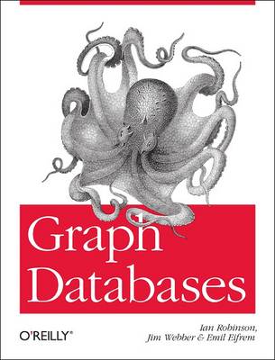 Graph Databases by Ian Robinson, Jim Webber, Emil Eifrem