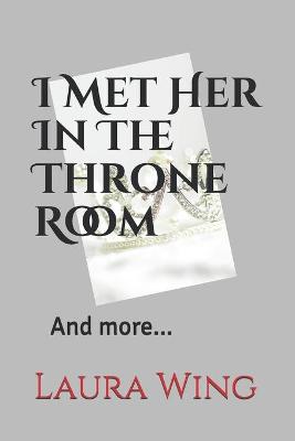 Book cover for I Met Her In The Throne Room