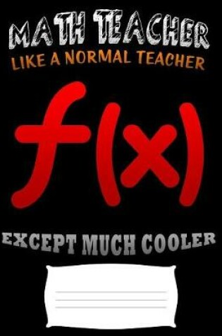 Cover of Math teacher like a normal teacher except much cooler