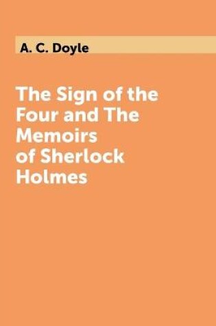 Cover of The Sign of the Four and The Memoirs of Sherlock Holmes