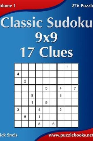 Cover of Classic Sudoku 9x9 - 17 Clues - Volume 1 - 276 Puzzles