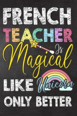 Cover of French Teacher Is Magical Like Unicorn Only Better