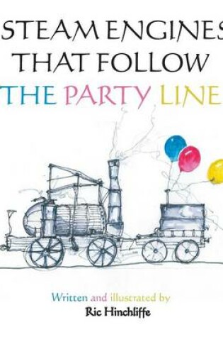 Cover of Steam Engines that follow the Party Line