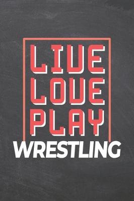 Book cover for Live Love Play Wrestling