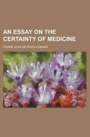 Cover of An Essay on the Certainty of Medicine