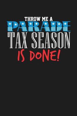 Book cover for Throw Me a Parade Tax Season is Done!