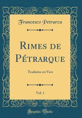 Book cover for Rimes de Pétrarque, Vol. 1: Traduites en Vers (Classic Reprint)