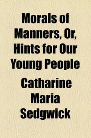 Cover of Morals of Manners, Or, Hints for Our Young People