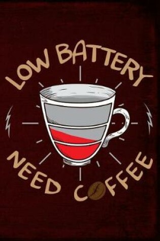 Cover of Low Battery Need Coffee