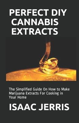 Book cover for Perfect DIY Cannabis Extracts