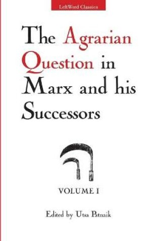 Cover of The Agrarian Question in Marx and His Successors, Vol. 1