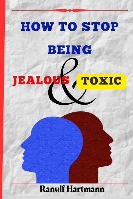Cover of How To Stop Being Jealous And Toxic