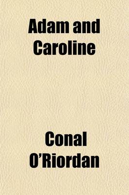 Book cover for Adam and Caroline; Being a Sequel to Adam of Dublin