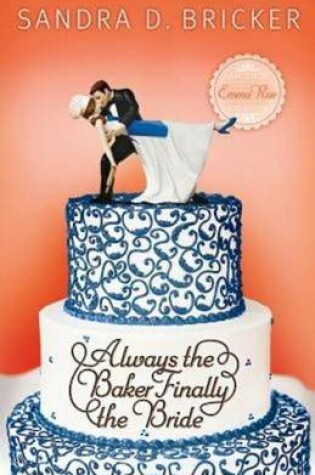 Cover of Always the Baker, Finally the Bride