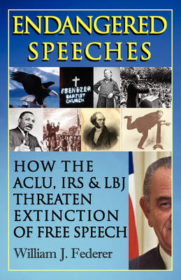 Book cover for Endangered Speeches - How the ACLU, IRS & LBJ Threaten Extinction of Free Speech