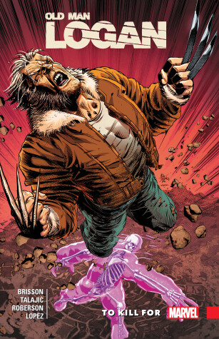 Book cover for Wolverine: Old Man Logan Vol. 8 - To Kill For