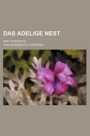 Cover of Das Adelige Nest; Drei Portraits
