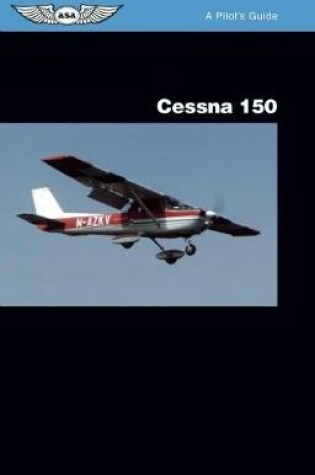 Cover of Cessna 150: A Pilot's Guide