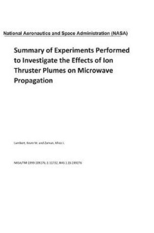 Cover of Summary of Experiments Performed to Investigate the Effects of Ion Thruster Plumes on Microwave Propagation