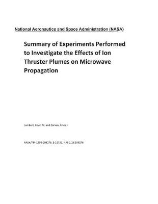 Book cover for Summary of Experiments Performed to Investigate the Effects of Ion Thruster Plumes on Microwave Propagation