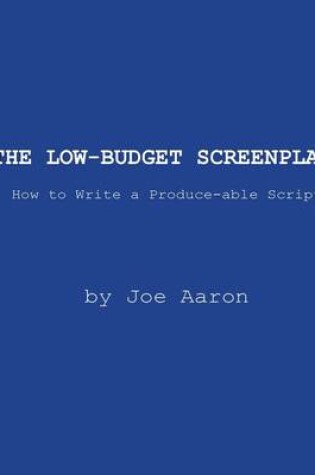 Cover of The Low-Budget Screenplay How to Write a Produce-able Script