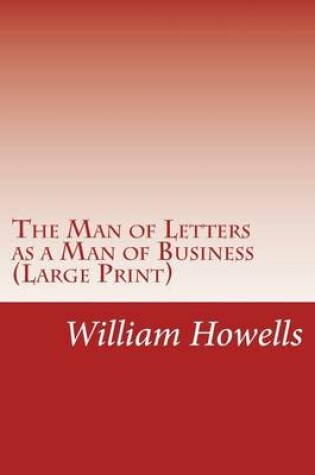 Cover of The Man of Letters as a Man of Business (Large Print)