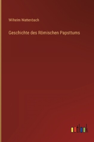 Cover of Geschichte des Römischen Papsttums