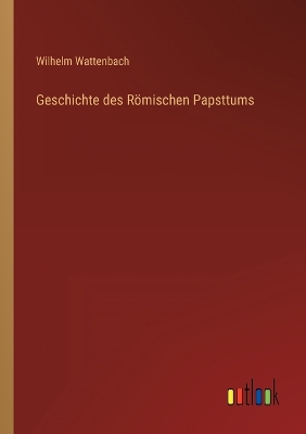 Book cover for Geschichte des Römischen Papsttums