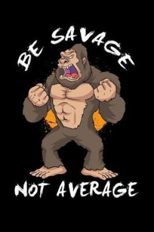 Cover of Be Savage Not Average