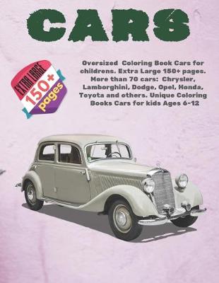 Cover of Oversized Coloring Book Cars for childrens. Extra Large 150+ pages. More than 70 cars