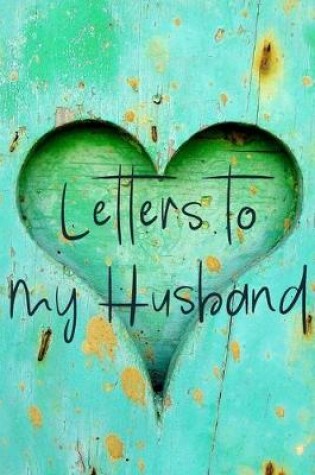 Cover of Letters to my Husband Journal-Love&Romance Letters Gift-Blank Lined Notebook To Write In-6"x9" 120 Pages Book 4