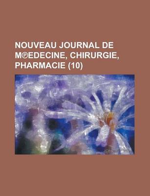 Book cover for Nouveau Journal de M Edecine, Chirurgie, Pharmacie (10)