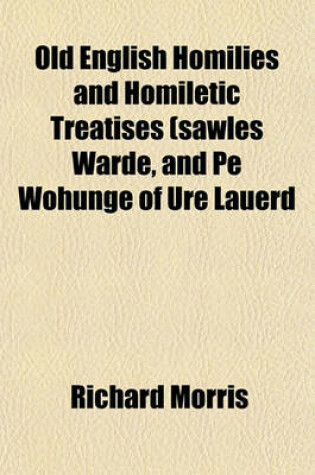 Cover of Old English Homilies and Homiletic Treatises (Sawles Warde, and Pe Wohunge of Ure Lauerd