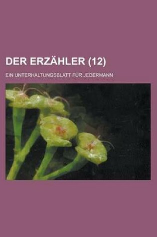 Cover of Der Erzahler; Ein Unterhaltungsblatt Fur Jedermann (12 )