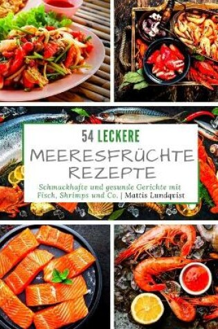 Cover of 54 leckere Meeresfr�chterezepte