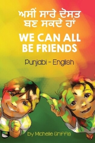 Cover of We Can All Be Friends (Punjabi-English)