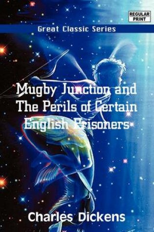 Cover of Mugby Junction and the Perils of Certain English Prisoners