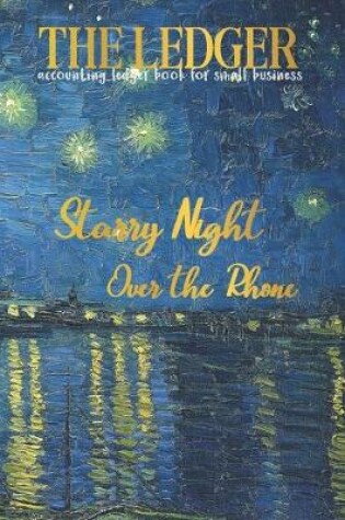 Cover of THE LEDGER Starry Night Over The Rhone Accounting Ledger Book for Small Business