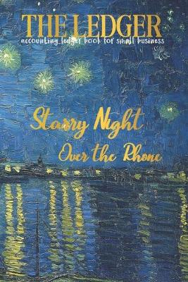 Book cover for THE LEDGER Starry Night Over The Rhone Accounting Ledger Book for Small Business